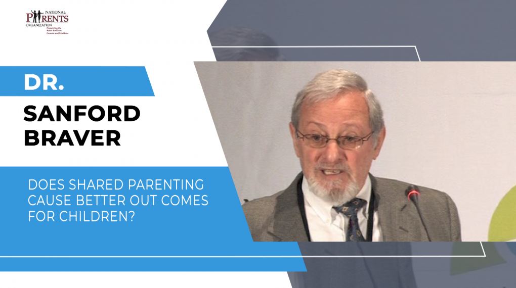 Dr. Sanford Braver - Does shared parenting Cause Better Out Comes For Children?