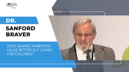 Dr. Sanford Braver - Does shared parenting Cause Better Out Comes For Children?