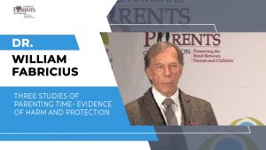 Dr. William Fabricius - Three Studies of Parenting Time- evidence of harm and protection